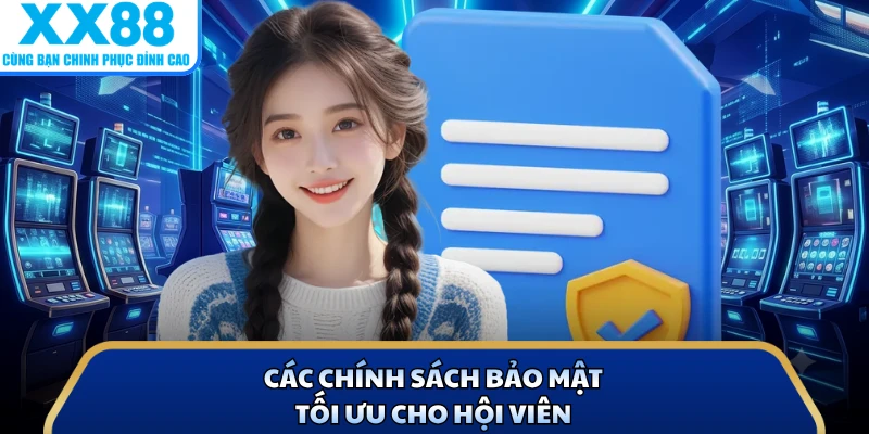 Chính Sách Bảo Mật 1 Các chính sách bảo mật tối ưu cho hội viên