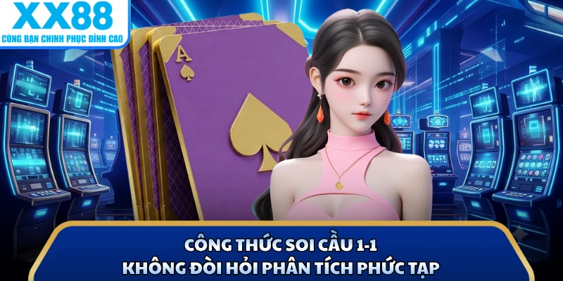 Công thức soi cầu 1-1 không đòi hỏi phân tích phức tạp