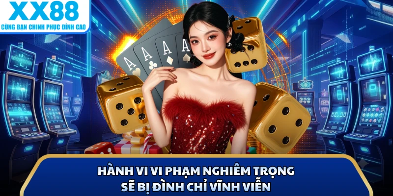 Chơi Có Trách Nhiệm 3 Hành vi vi phạm nghiêm trọng sẽ bị đình chỉ vĩnh viễn