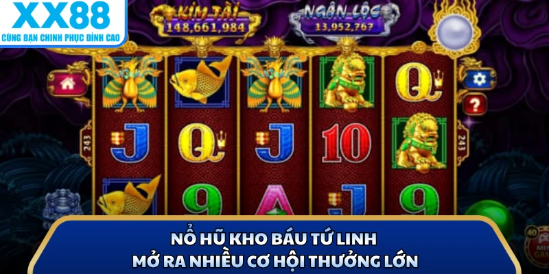 Nổ Hũ Kho Báu Tứ Linh - Mở Kho Báu Săn Thưởng Cực Cuốn 2 Nổ hũ kho báu tứ linh mở ra nhiều cơ hội thưởng lớn