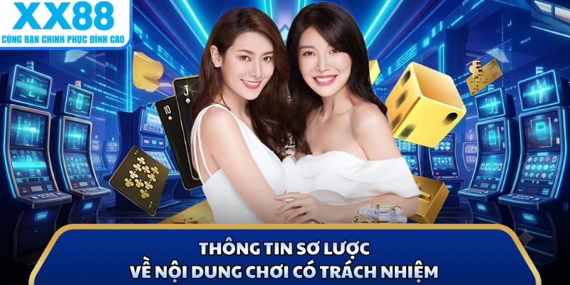 Chơi Có Trách Nhiệm 1 Thông tin sơ lược về nội dung chơi có trách nhiệm