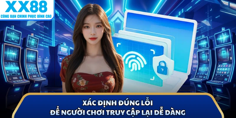 Đăng Nhập X88 2 Xác định đúng lỗi để người chơi truy cập lại dễ dàng